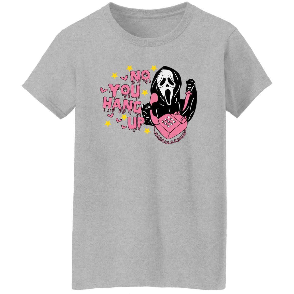 No You Hang Up Scream Sweatshirt No You Hang Up Scream Sweatshirt