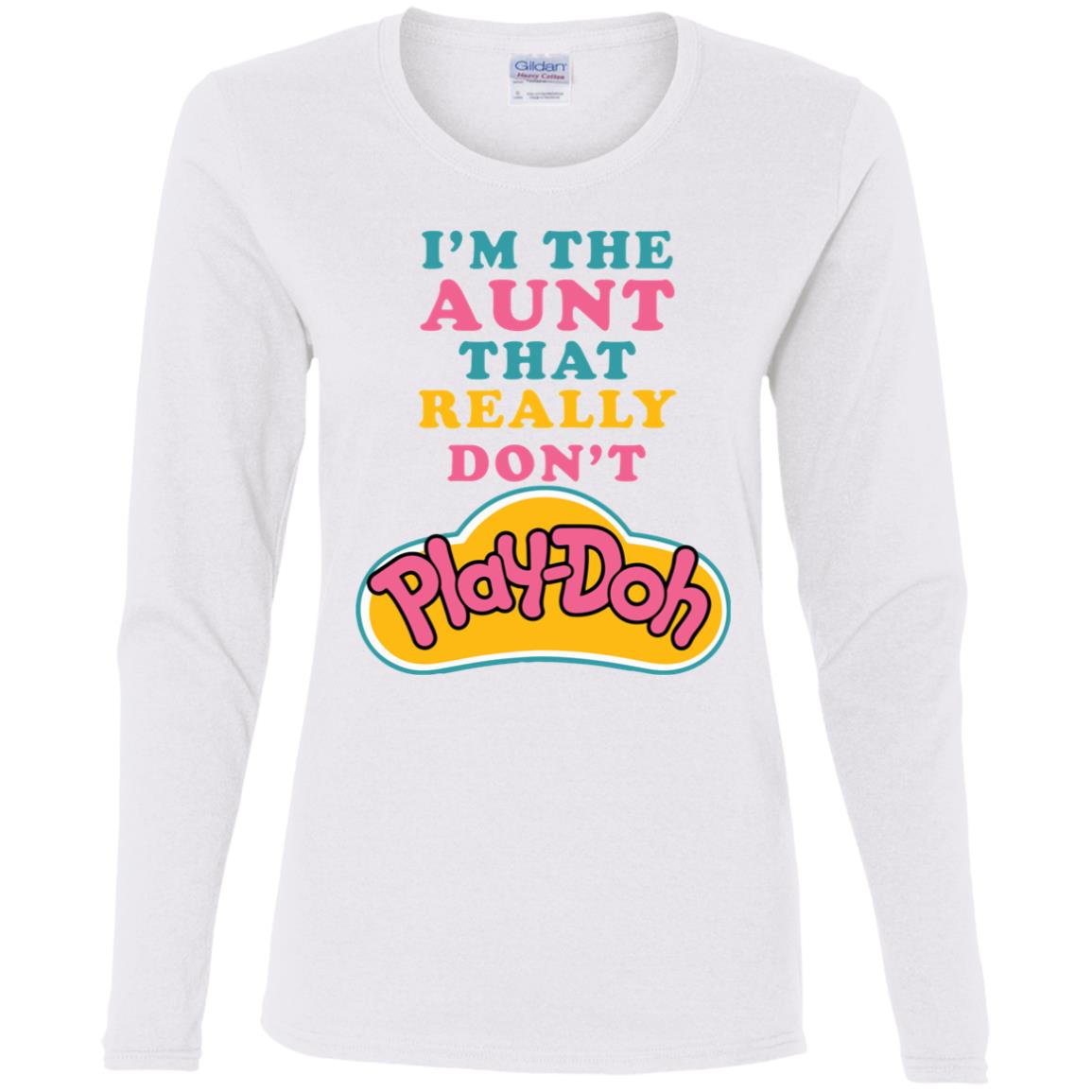 I’M The Aunt That Really Don’T Play Doh Shirt I’M The Aunt That Really Don’T Play Doh Shirt