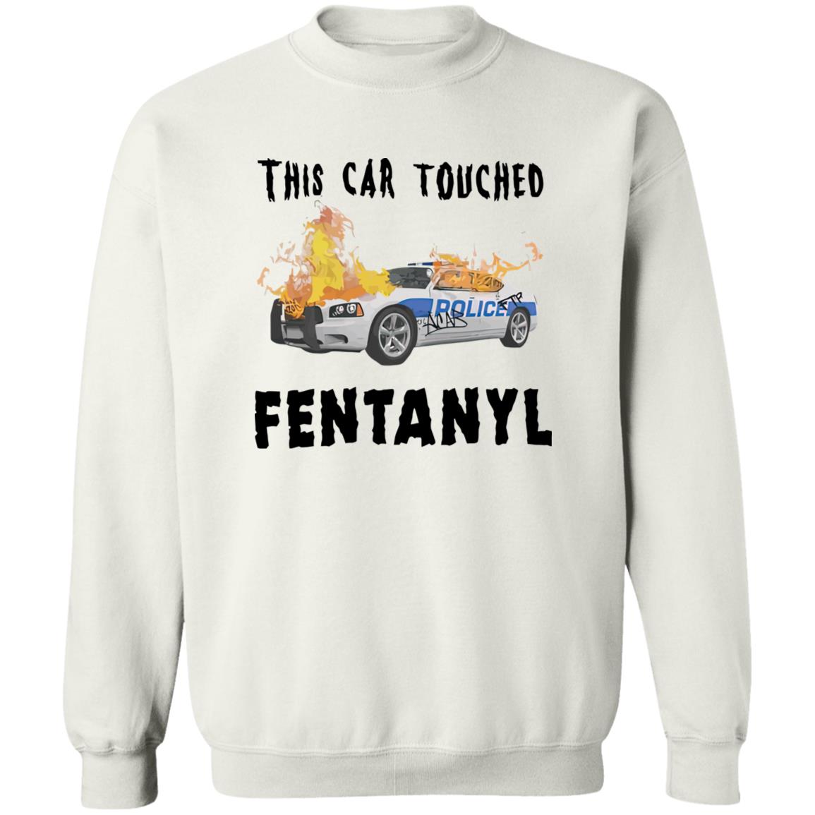 This Car Touched Fentanyl T-Shirt This Car Touched Fentanyl T-Shirt