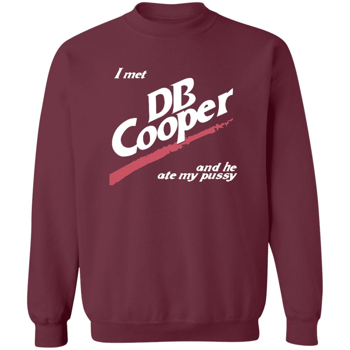 I Met Db Cooper And He Ate My P*Ssy Shirt I Met Db Cooper And He Ate My P*Ssy Shirt