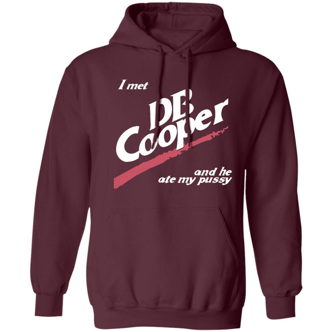 I Met Db Cooper And He Ate My P*Ssy Shirt I Met Db Cooper And He Ate My P*Ssy Shirt