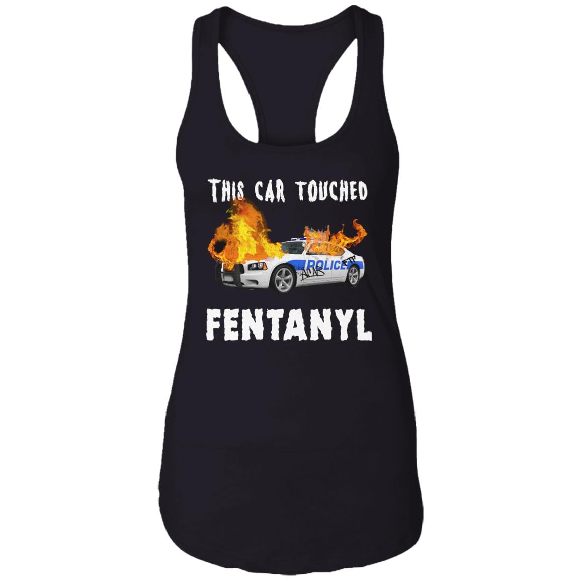 This Car Touched Fentanyl T-Shirt This Car Touched Fentanyl T-Shirt
