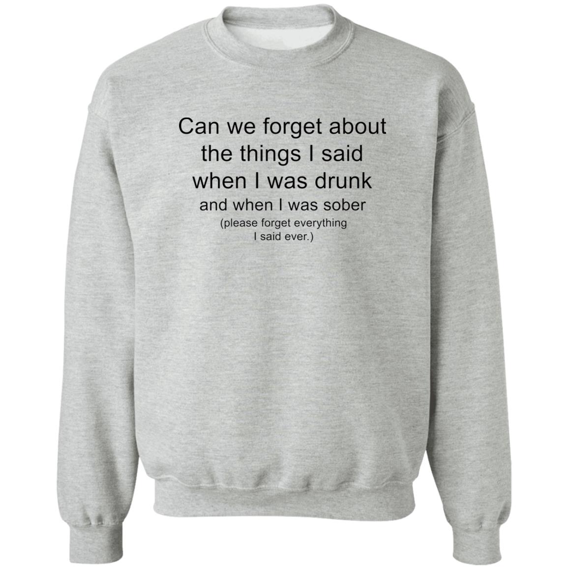 Can We Forget About The Things I Said When I Was Drunk T-Shirt Can We Forget About The Things I Said When I Was Drunk T-Shirt