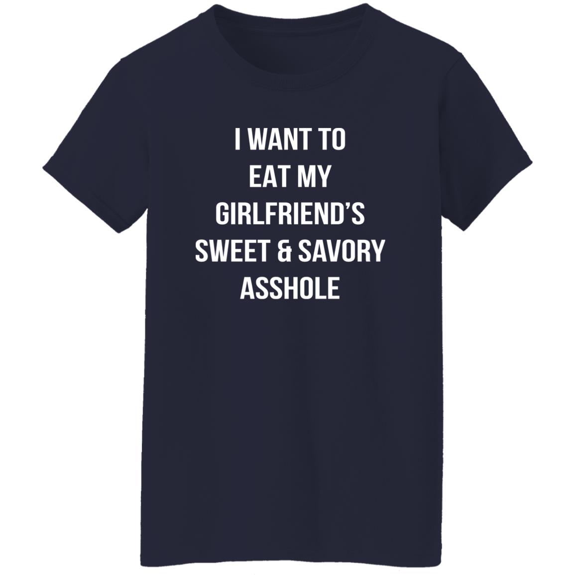 I Want To Eat My Girlfriend’S Sweet And Savory Asshole T-Shirt I Want To Eat My Girlfriend’S Sweet And Savory Asshole T-Shirt
