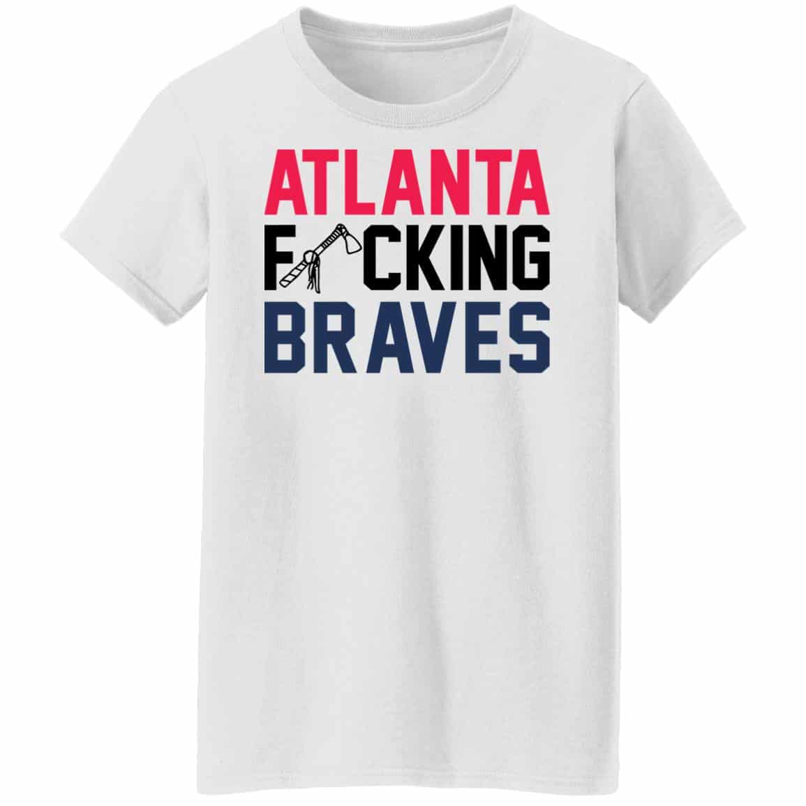 Atlanta F*Cking Braves Shirt Atlanta F*Cking Braves Shirt