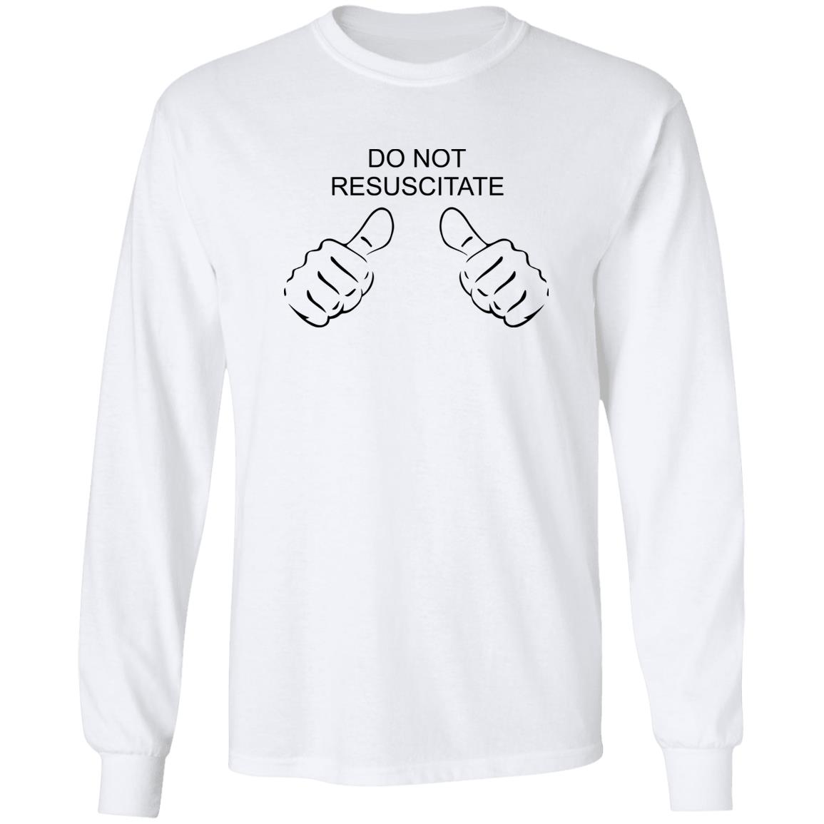 Do Not Resuscitate Shirt Do Not Resuscitate Shirt