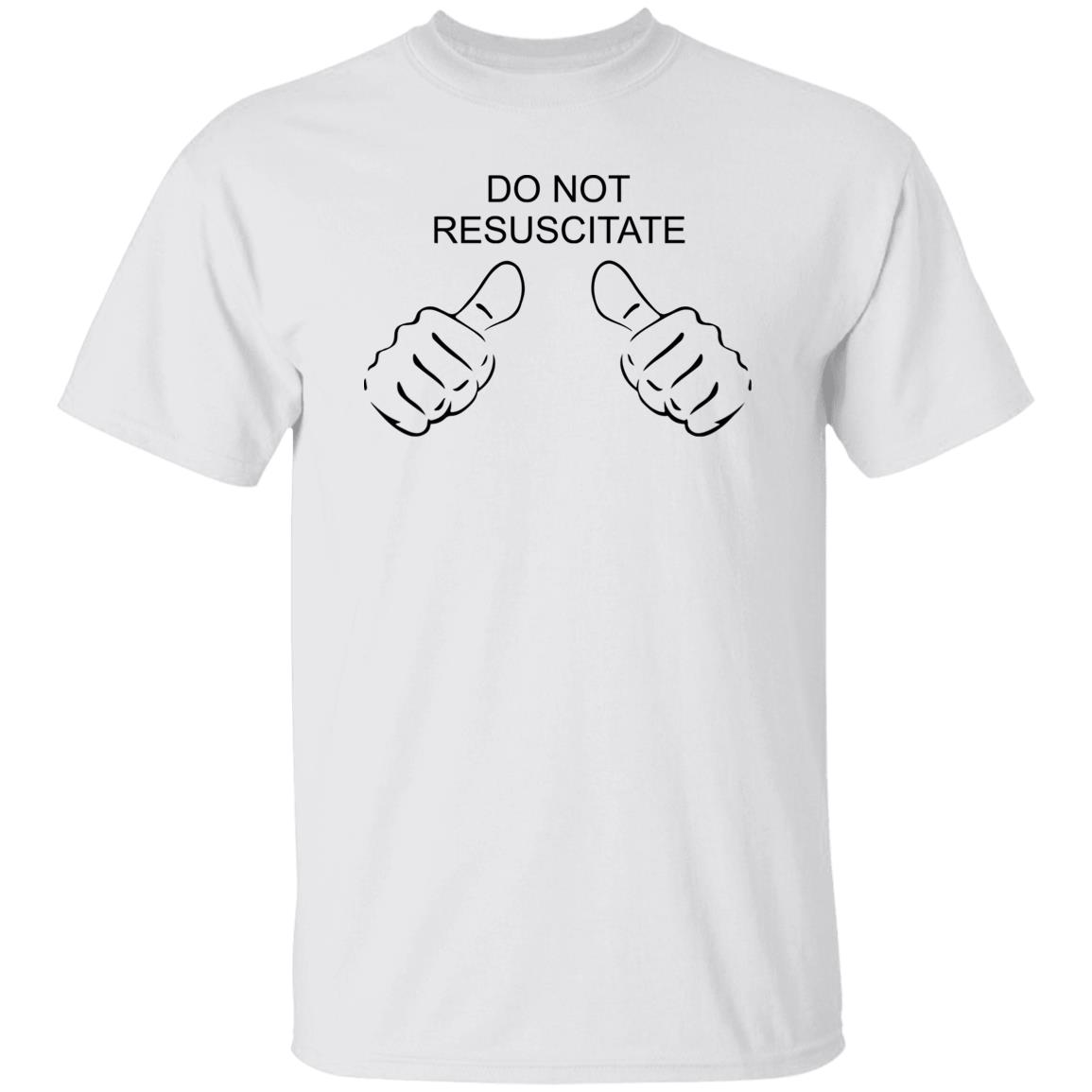 Do Not Resuscitate Shirt Do Not Resuscitate Shirt