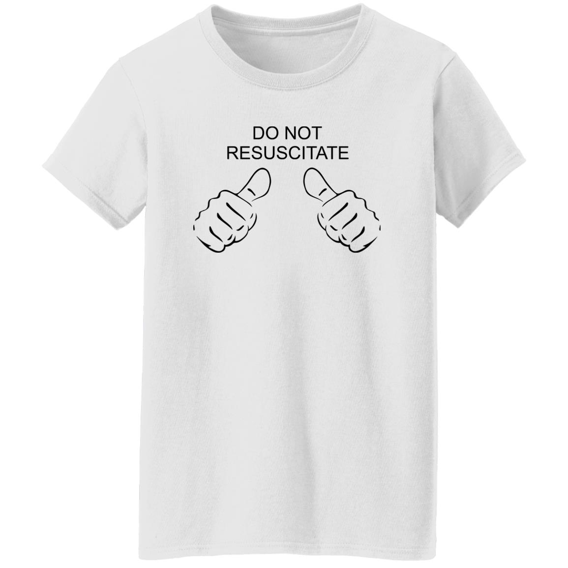 Do Not Resuscitate Shirt Do Not Resuscitate Shirt