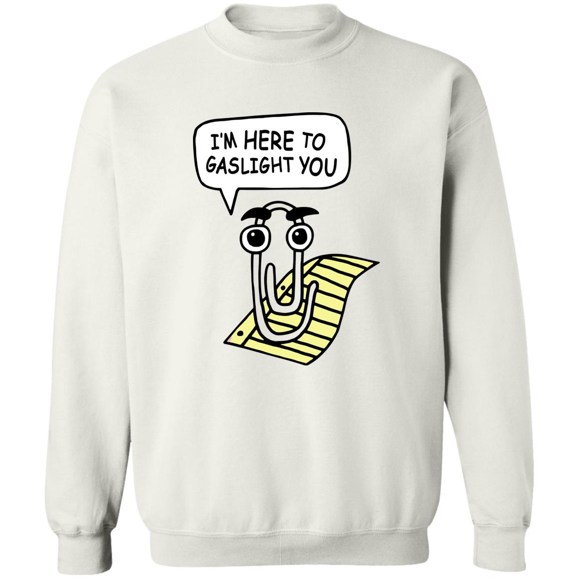 I’M Here To Gaslight You Shirt I’M Here To Gaslight You Shirt