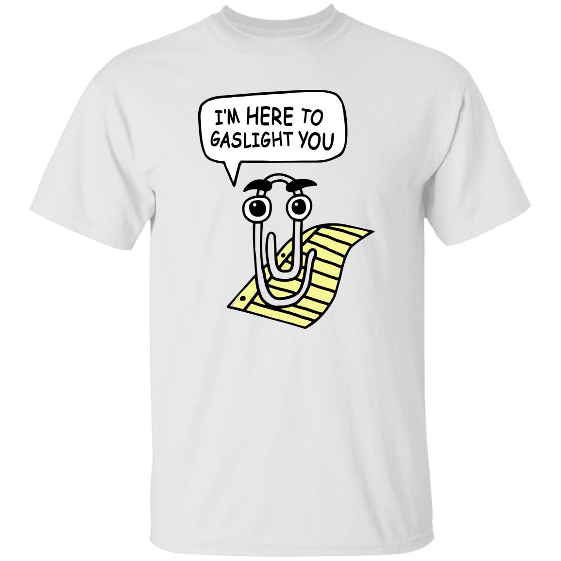 I’M Here To Gaslight You Shirt I’M Here To Gaslight You Shirt