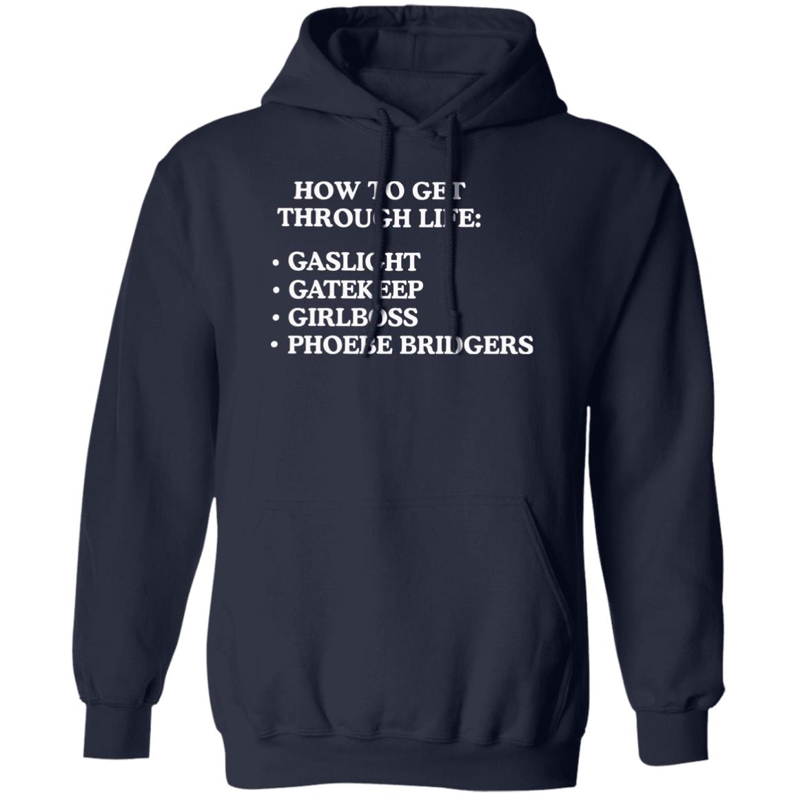 How To Get Through Life Gaslight Gatekeep Girlboss Phoebe Bridgers Shirt How To Get Through Life Gaslight Gatekeep Girlboss Phoebe Bridgers Shirt