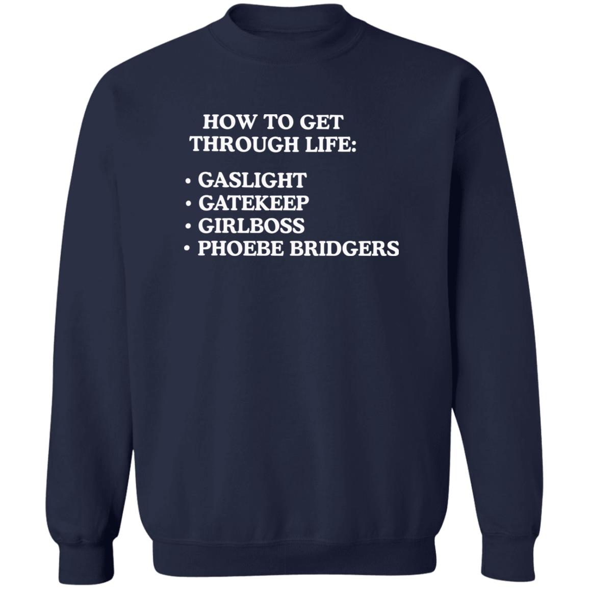 How To Get Through Life Gaslight Gatekeep Girlboss Phoebe Bridgers Shirt How To Get Through Life Gaslight Gatekeep Girlboss Phoebe Bridgers Shirt