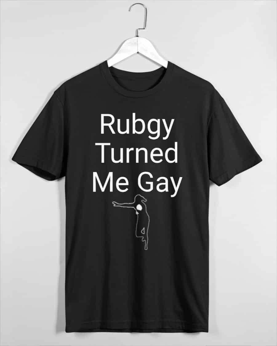 Rubgy Turned Me Gay Shirt