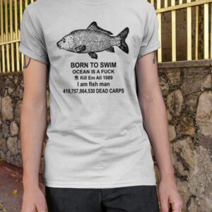 Born To Swim Ocean Is A F*Ck Kill Em All 1989 I Am Fish Man Shirt