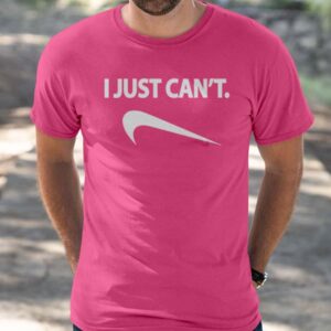 I Just Can’T Shirt