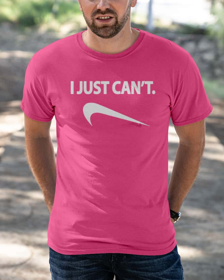 I Just Can’T Shirt I Just Can’T Shirt