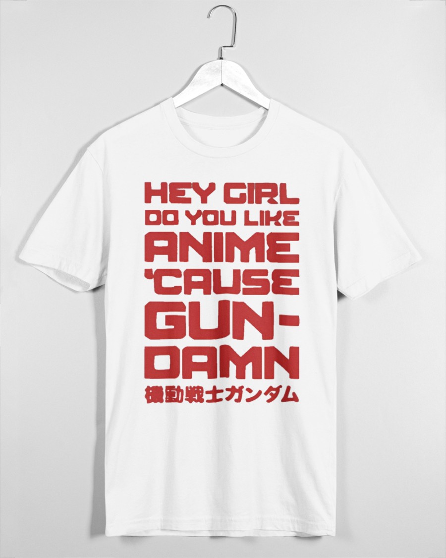 Hey Girl Do You Like Anime Cause Gun Damn Shirt Hey Girl Do You Like Anime Cause Gun Damn Shirt