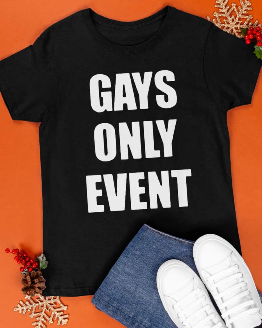 Gays Only Event Shirt Gays Only Event Shirt