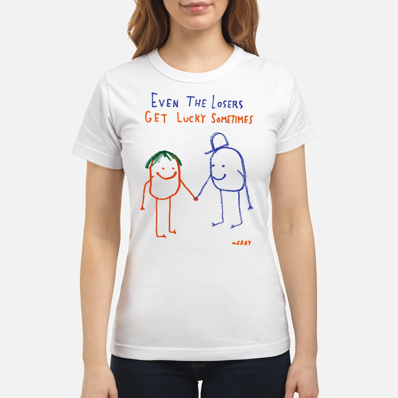 Even The Losers Get Lucky Sometimes Shirt Even The Losers Get Lucky Sometimes Shirt