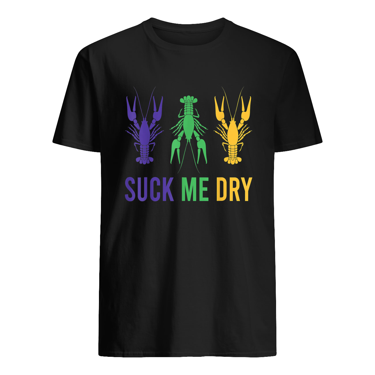 Mardi Gras S*Ck Me Dry Shirt Mardi Gras S*Ck Me Dry Shirt