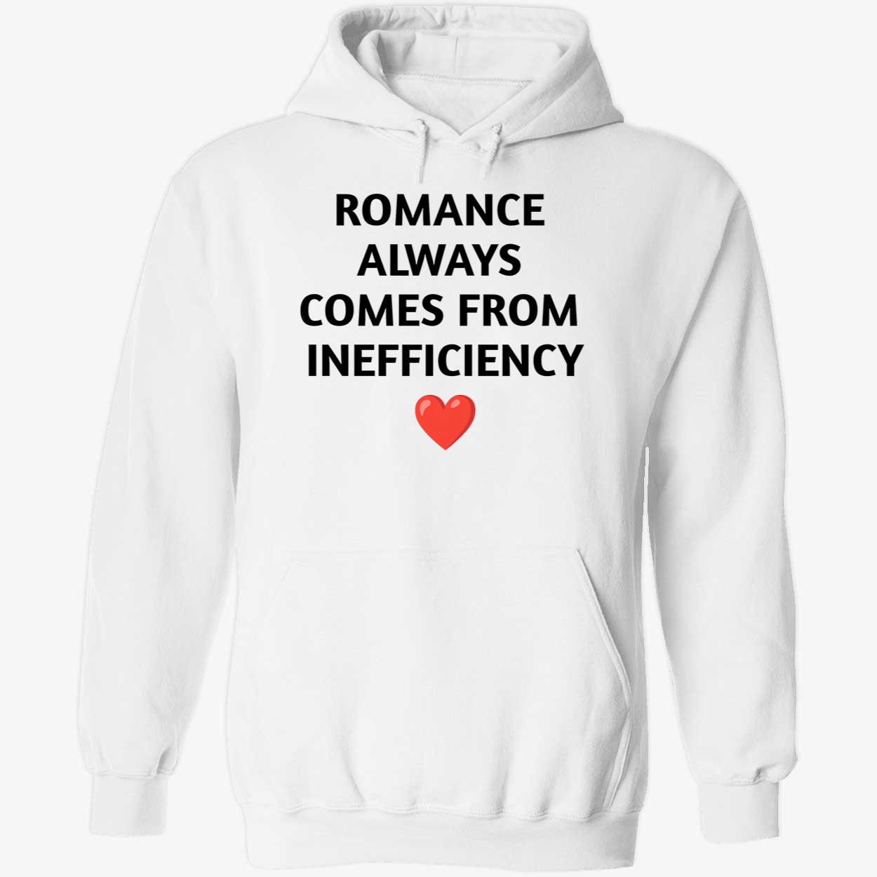 Romance Always Comes From Inefficiency Shirt Romance Always Comes From Inefficiency Shirt