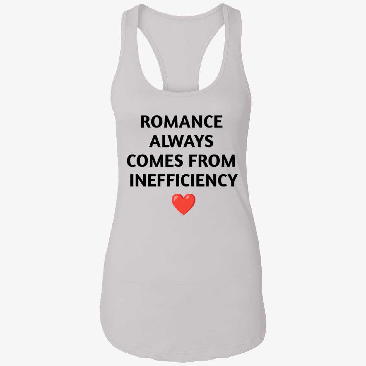 Romance Always Comes From Inefficiency Shirt Romance Always Comes From Inefficiency Shirt