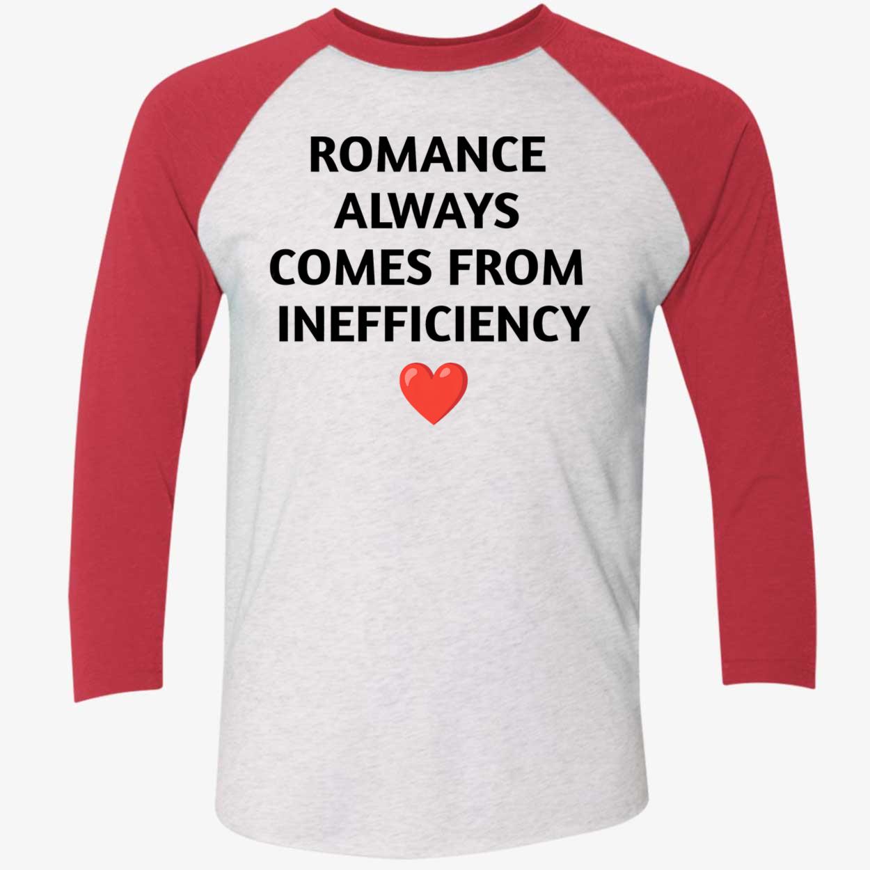 Romance Always Comes From Inefficiency Shirt Romance Always Comes From Inefficiency Shirt