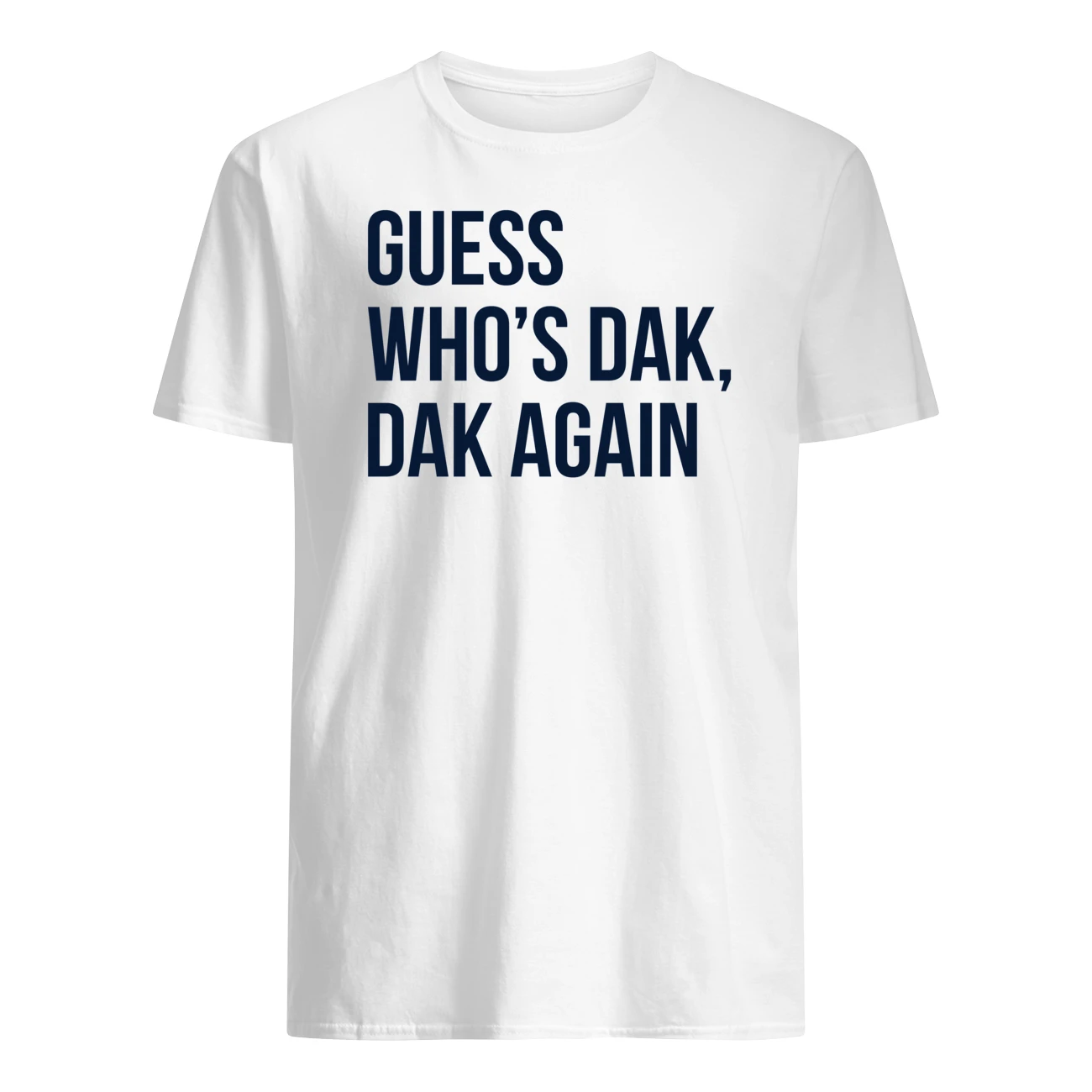 Guess Who’S Dak Dak Again Shirt Guess Who’S Dak Dak Again Shirt