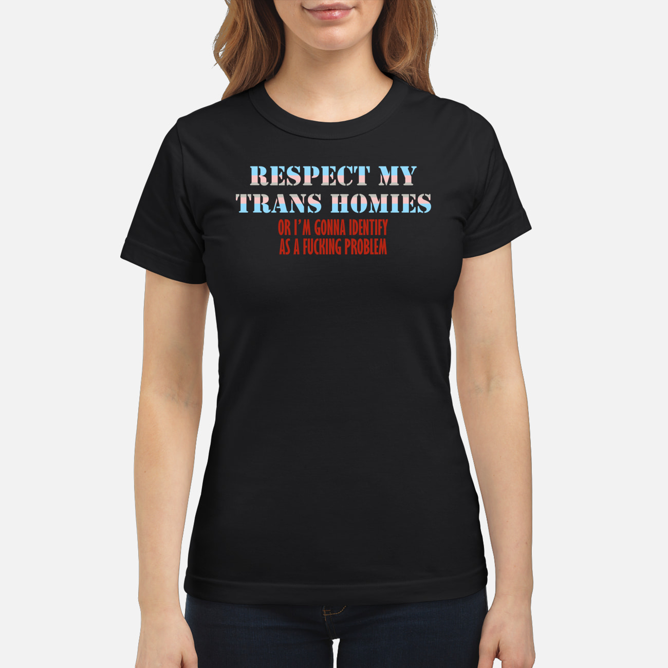 Respect My Trans Homies Or I’M Gonna Identify Shirt Respect My Trans Homies Or I’M Gonna Identify Shirt