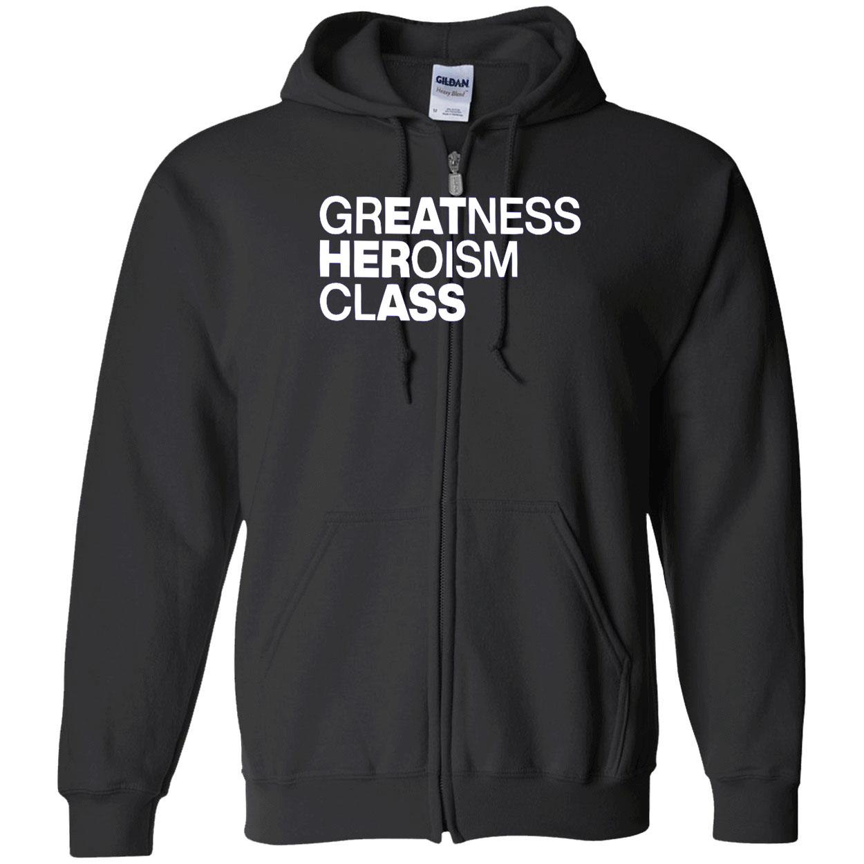 Greatness Heroism Class Shirt Greatness Heroism Class Shirt