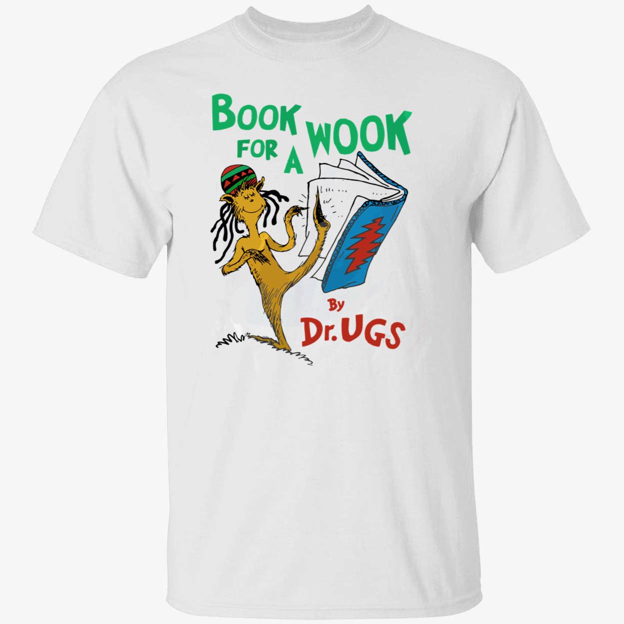 Book For A Wook By Dr Ugs Shirt Book For A Wook By Dr Ugs Shirt