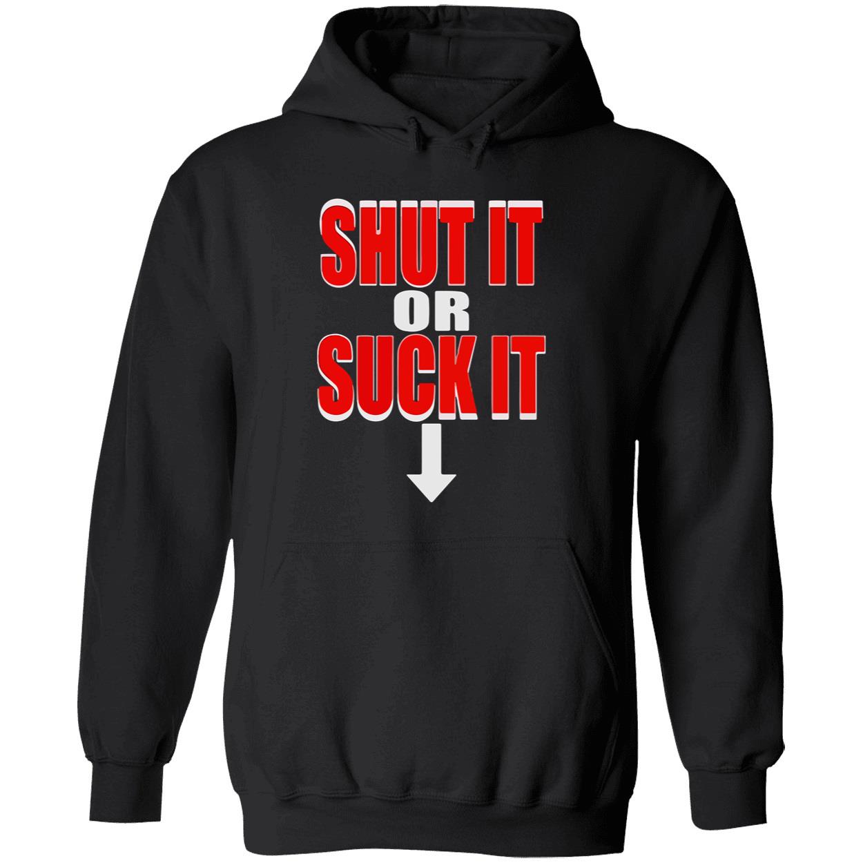 Shut It Or S*Ck It Shirt Shut It Or S*Ck It Shirt