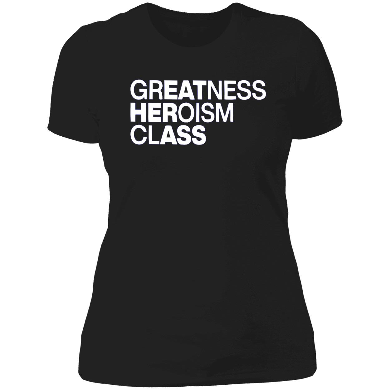 Greatness Heroism Class Shirt Greatness Heroism Class Shirt