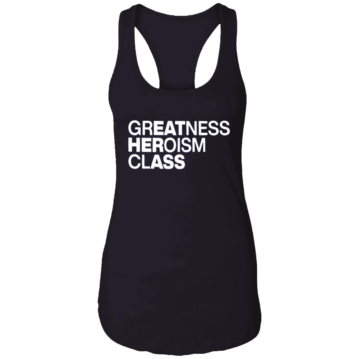 Greatness Heroism Class Shirt Greatness Heroism Class Shirt