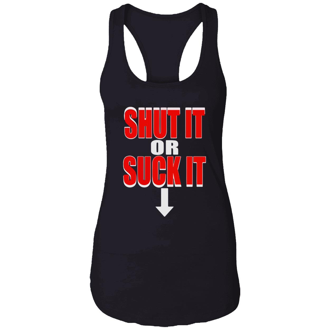 Shut It Or S*Ck It Shirt Shut It Or S*Ck It Shirt