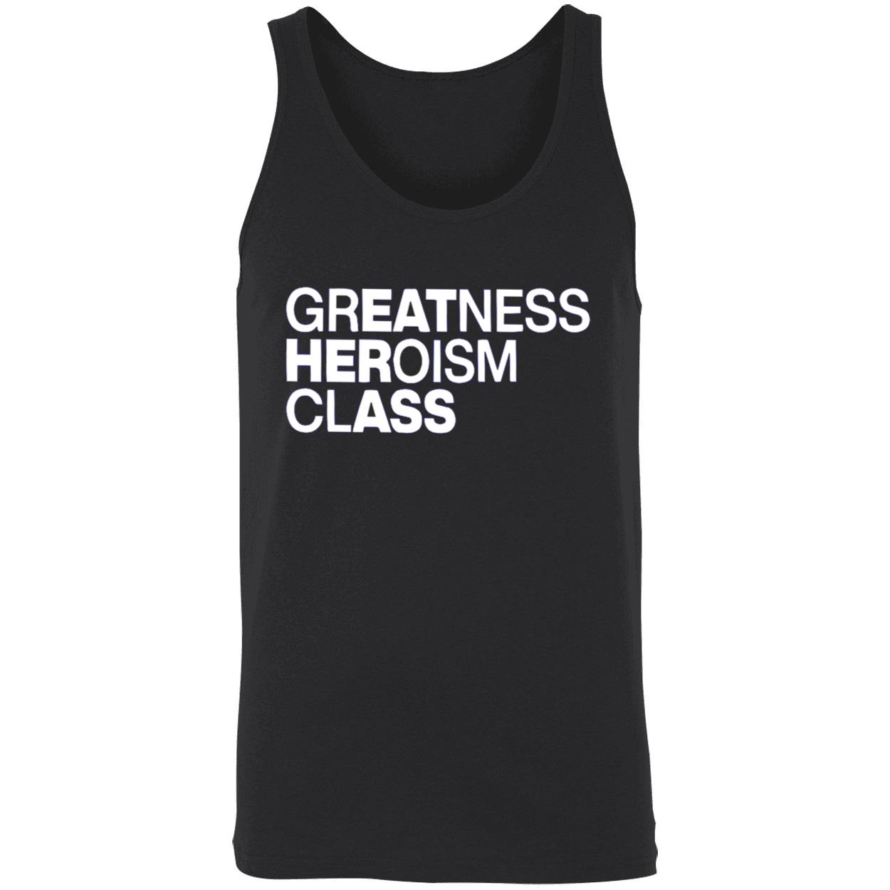 Greatness Heroism Class Shirt Greatness Heroism Class Shirt