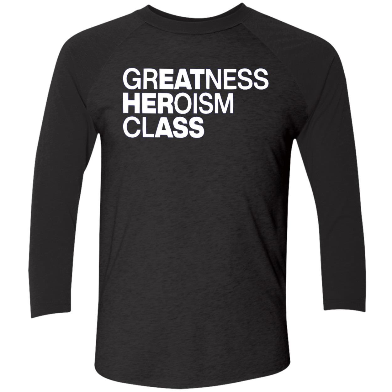 Greatness Heroism Class Shirt Greatness Heroism Class Shirt