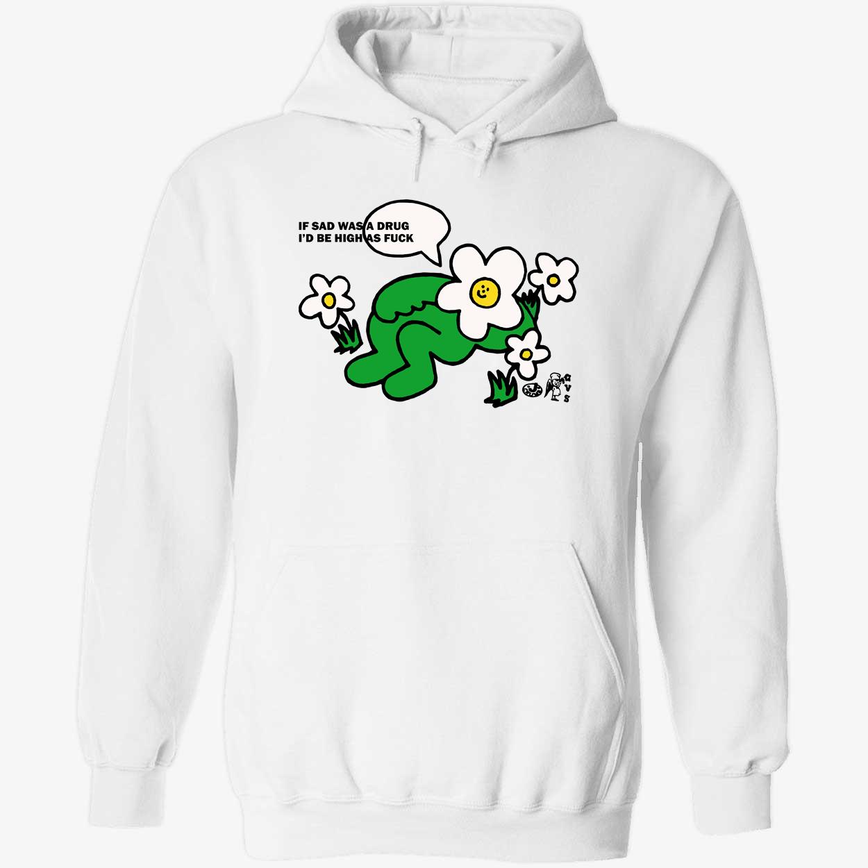 If Sad Was A Drug I’D Be High As F*Ck Shirt If Sad Was A Drug I’D Be High As F*Ck Shirt