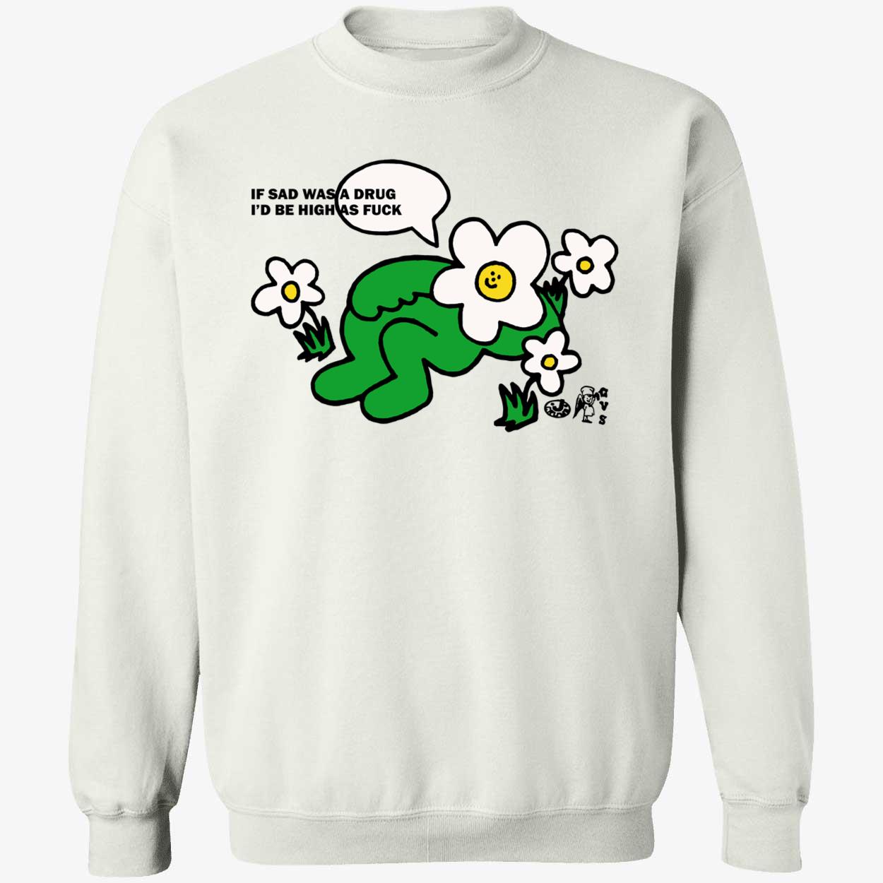 If Sad Was A Drug I’D Be High As F*Ck Shirt If Sad Was A Drug I’D Be High As F*Ck Shirt