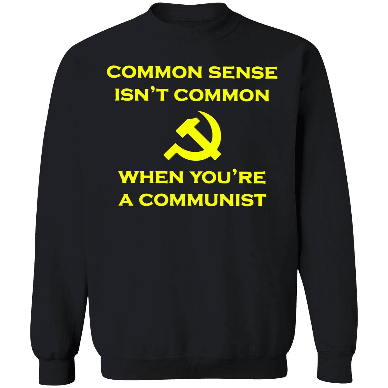 Common Sense Isn’T Common When You’Re A Communist Shirt Common Sense Isn’T Common When You’Re A Communist Shirt