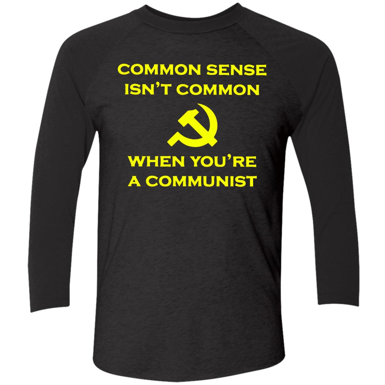 Common Sense Isn’T Common When You’Re A Communist Shirt Common Sense Isn’T Common When You’Re A Communist Shirt