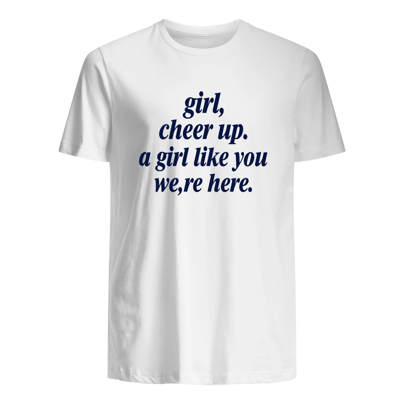 Girl Cheer Up A Girl Like You We’Re Here Shirt