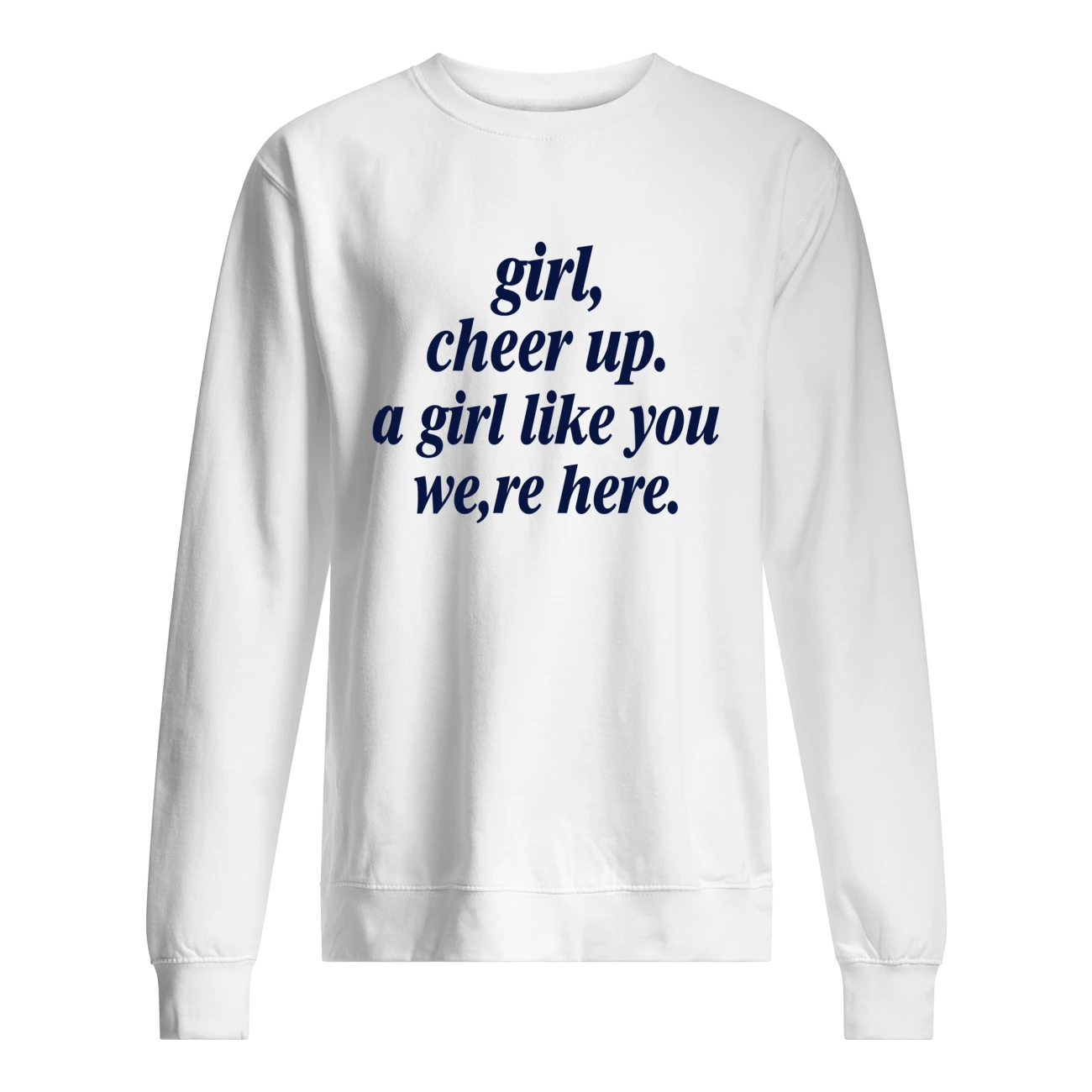 Girl Cheer Up A Girl Like You We’Re Here Shirt Girl Cheer Up A Girl Like You We’Re Here Shirt