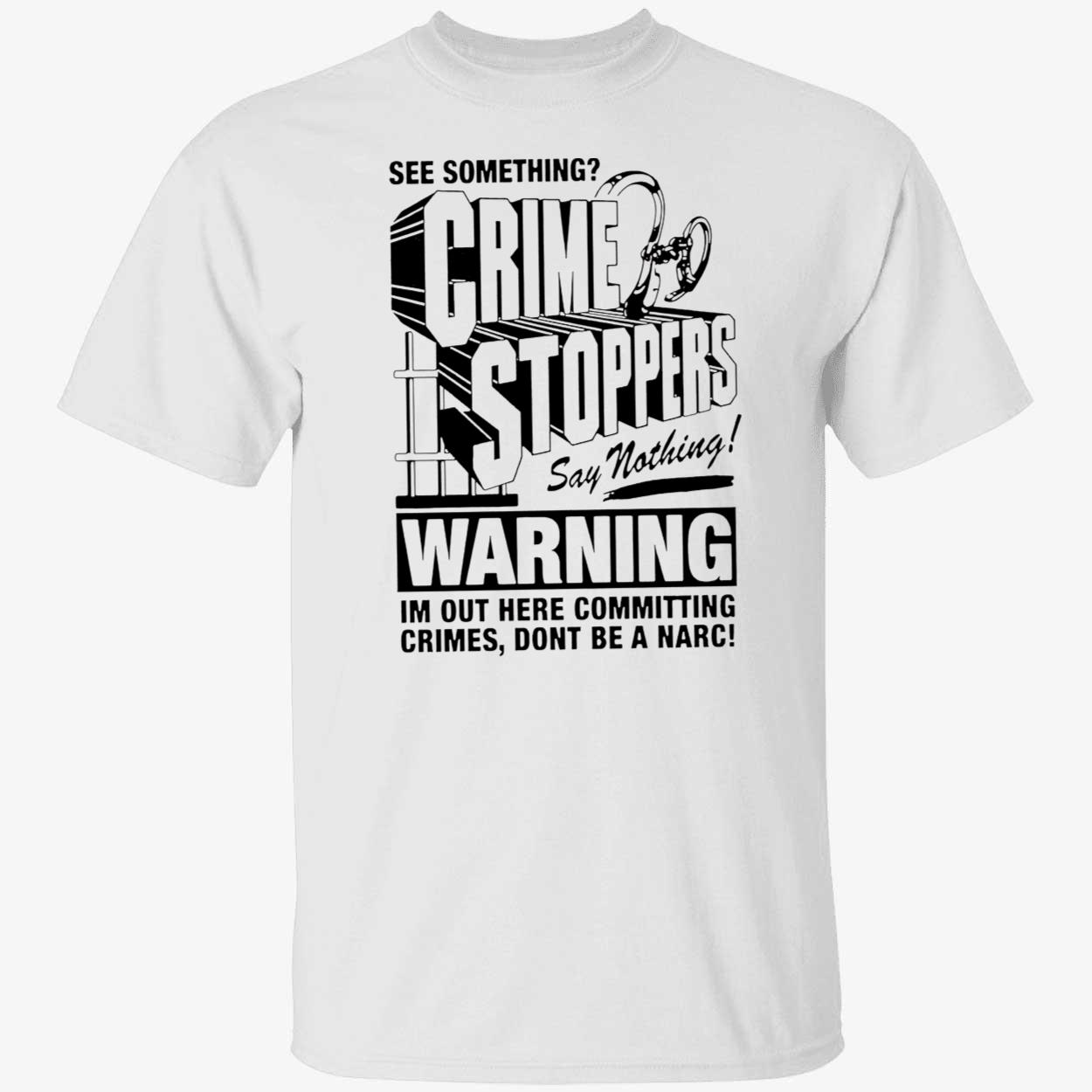 See Something Crime Stoppers Say Nothing Warning Shirt See Something Crime Stoppers Say Nothing Warning Shirt
