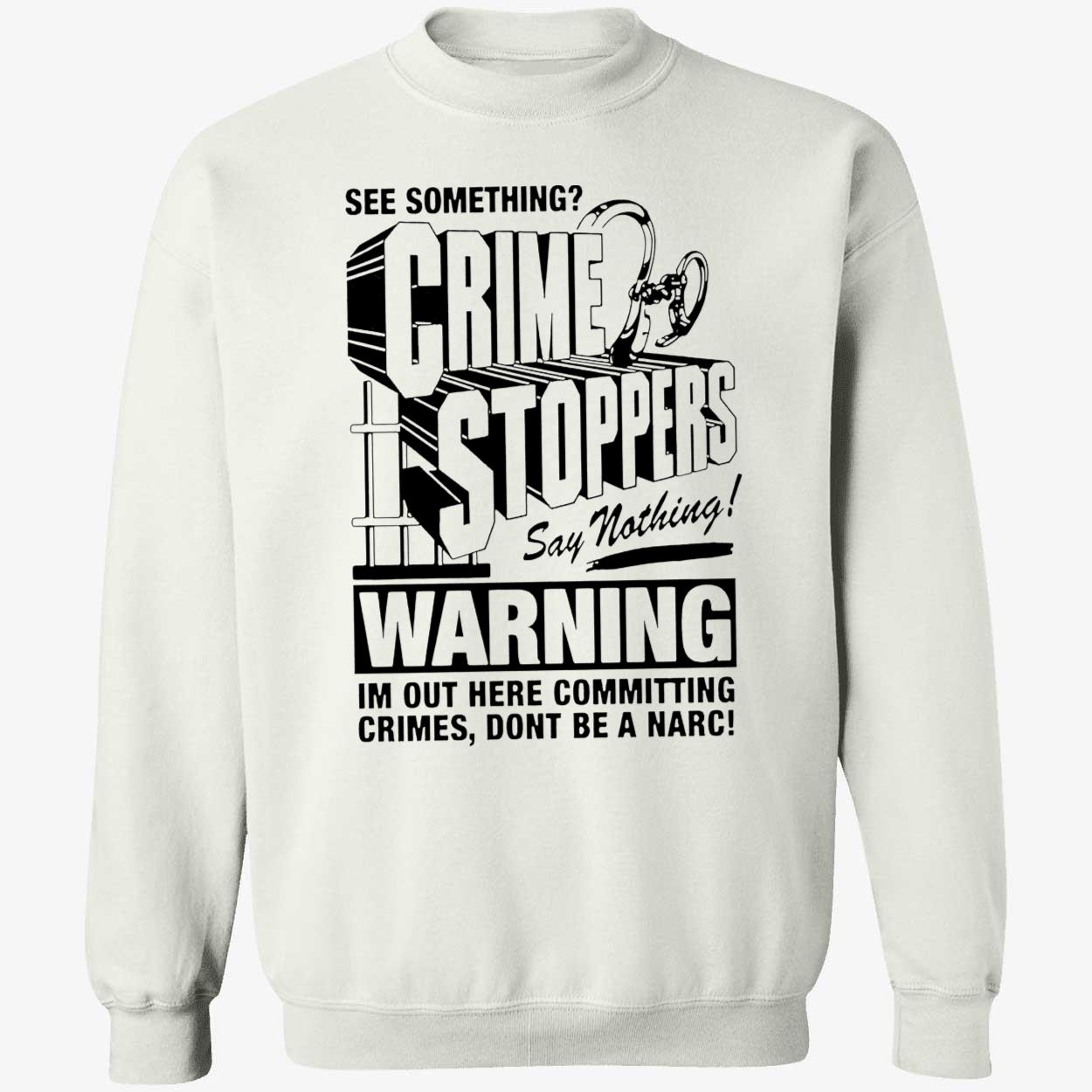 See Something Crime Stoppers Say Nothing Warning Shirt See Something Crime Stoppers Say Nothing Warning Shirt