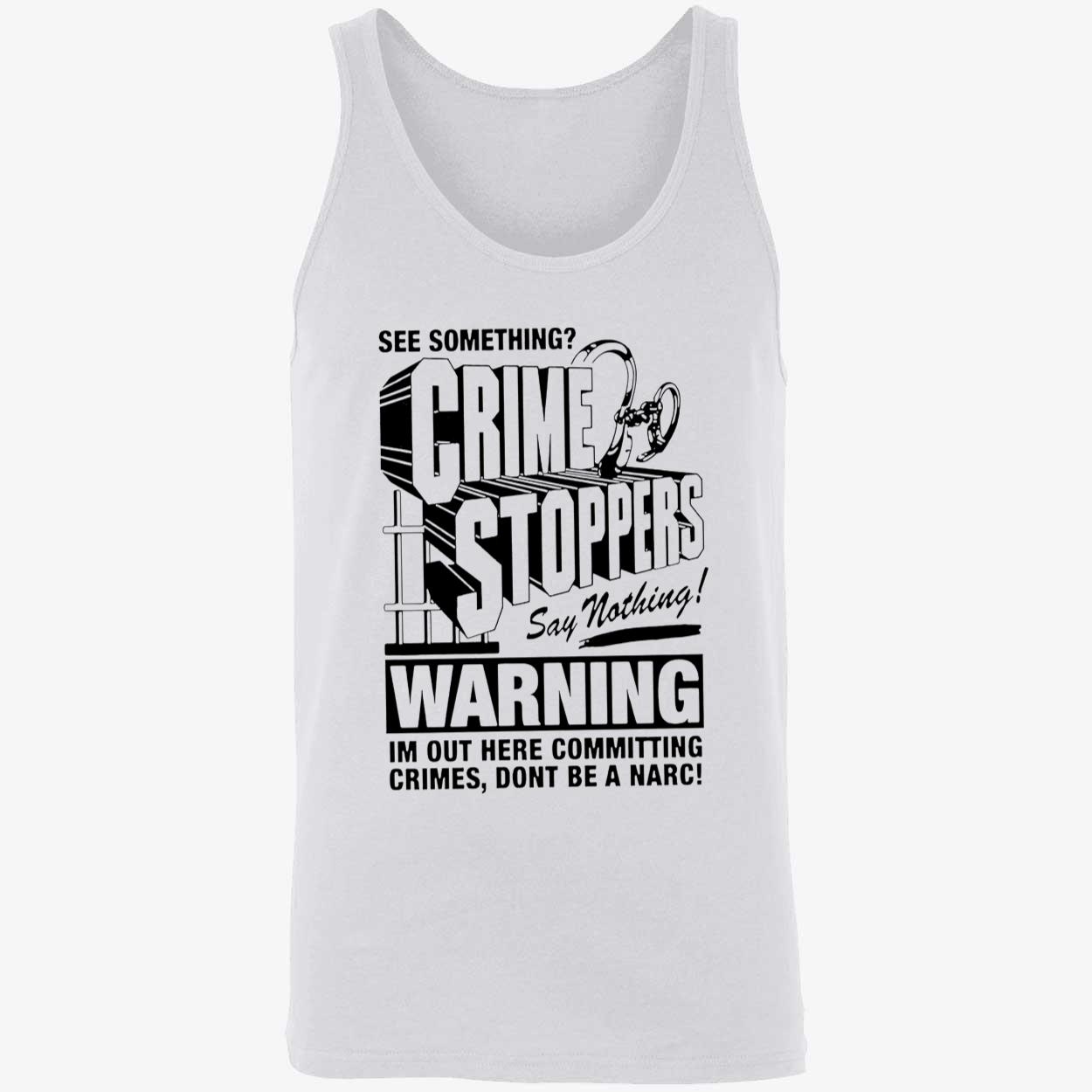 See Something Crime Stoppers Say Nothing Warning Shirt See Something Crime Stoppers Say Nothing Warning Shirt