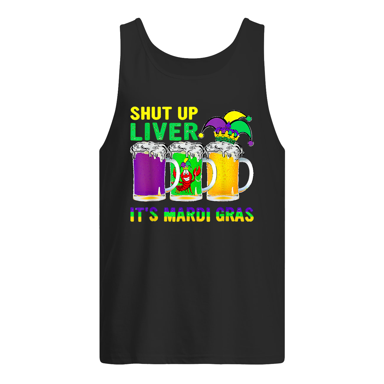 Shut Up Liver It’S Mardi Gras Shirt Shut Up Liver It’S Mardi Gras Shirt