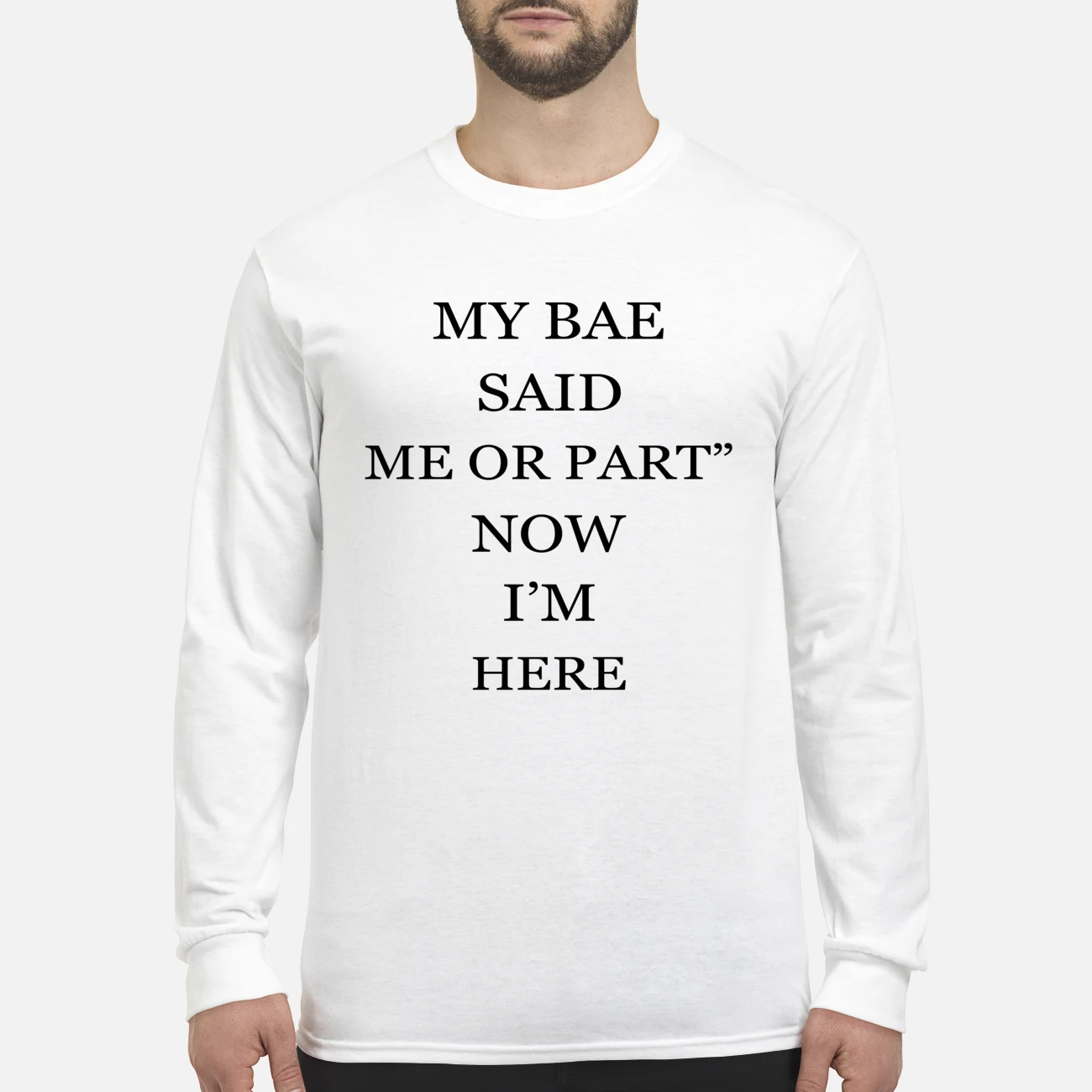 My Bae Said Me Or Part Now I’M Here Shirt My Bae Said Me Or Part Now I’M Here Shirt