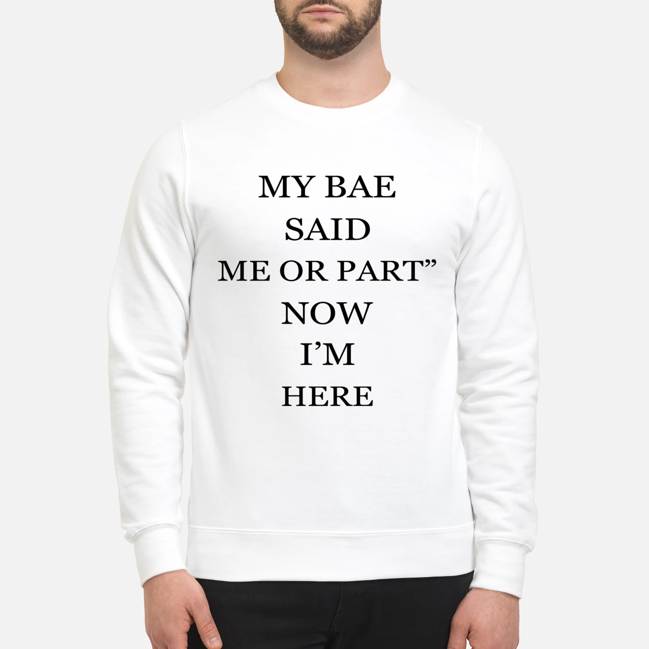 My Bae Said Me Or Part Now I’M Here Shirt My Bae Said Me Or Part Now I’M Here Shirt