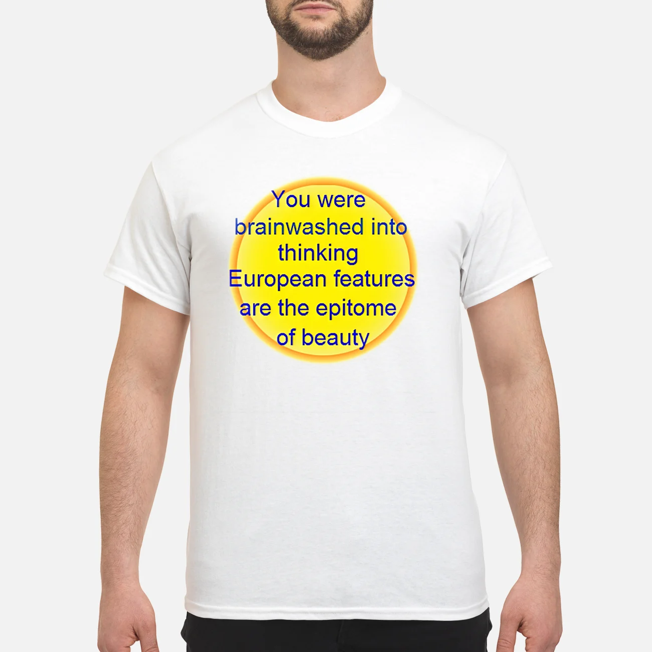 You Were Brainwashed Into Thinking European Features Are The Epitome Of Beauty Shirt You Were Brainwashed Into Thinking European Features Are The Epitome Of Beauty Shirt